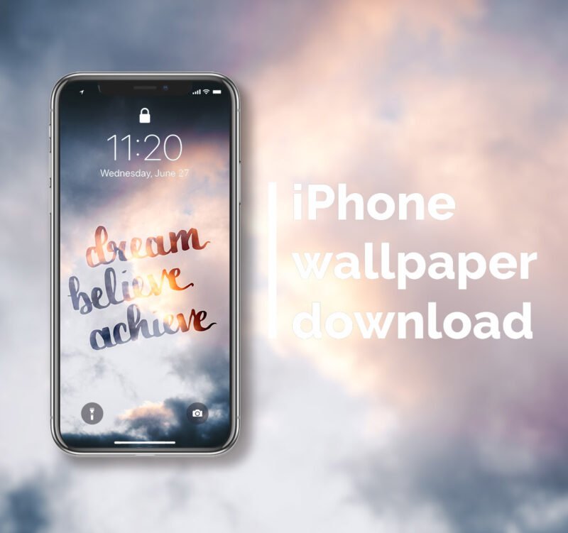 Dream Believe Achieve iPhone wallpaper download